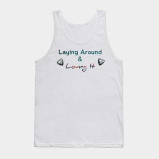 Lying around and loving it Tank Top